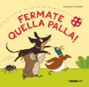 FERMATE QUELLA PALLA!