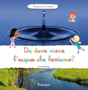 DA DOVE VIENE L'ACQUA CHE BEVIAMO?