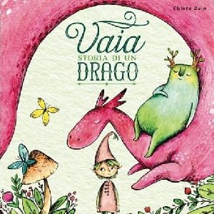 PICTURE BOOKS - VAIA. STORIA DI UN DRAGO
