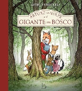 ARTURO LA VOLPE E IL GIGANTE DEL BOSCO