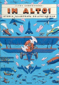 IN ALTO - STORIA ILLUSTRATA DELL'AVIAZIO