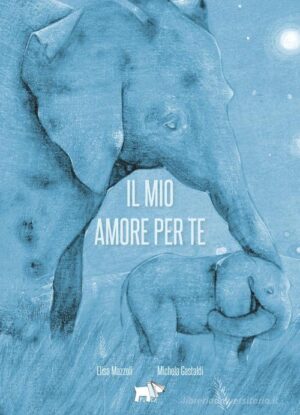 IL MIO AMORE PER TE. EDIZ. A COLORI