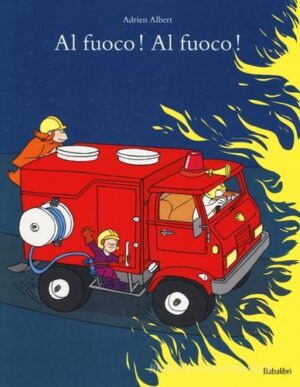 AL FUOCO! AL FUOCO!