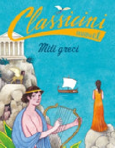 MITI GRECI. CLASSICINI. EDIZ. A COLORI