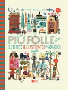 IL PIU' FOLLE LIBRO ILLUSTRATO