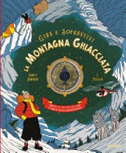 GIRA E SOPRAVVIVI - LA MONTAGNA GHIACCIA