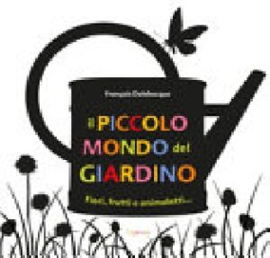IL PICCOLO MONDO DEL GIARDINO
