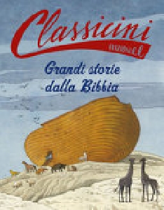 GRANDI STORIE DALLA BIBBIA. CLASSICINI
