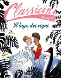 IL LAGO DEI CIGNI. CLASSICINI. EDIZ. A C