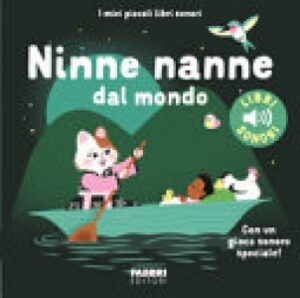 I MIEI PICCOLI LIBRI SONORI. NINNE NANNE