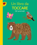GLI ANIMALI. UN LIBRO DA TOCCARE. EDIZ.