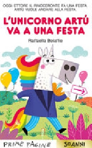 L'UNICORNO ARTÙ VA A UNA FESTA. STAMPATE