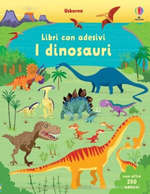 I DINOSAURI. CON ADESIVI. EDIZ. ILLUSTRA