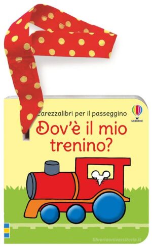 DOV'Ã? IL MIO TRENINO? - LIBRO PER IL PA