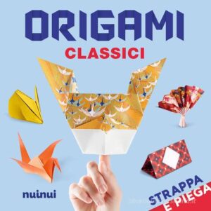 STRAPPA E PIEGA - ORIGAMI CLAS