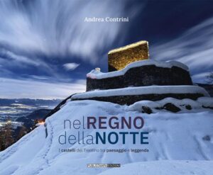 NEL REGNO DELLA NOTTE I CASTELLI DEL TRENTINO TRA PAESAGGIO E LEGGENDA