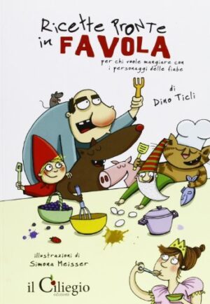 RICETTE PRONTE IN FAVOLA. PER CHI VUOLE