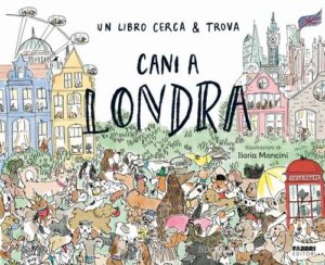 UN LIBRO CERCA & TROVA. CANI A LONDRA