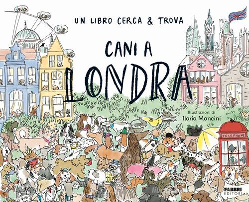 UN LIBRO CERCA & TROVA. CANI A LONDRA