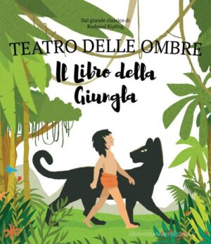 IL LIBRO DELLA GIUNGLA. TEATRO DELLE OMBRE 3. SHAPLABOO. EDIZ. ILLUSTRATA