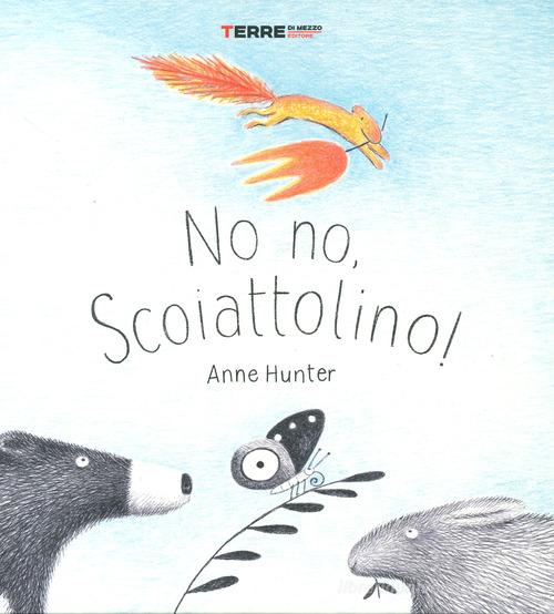NO, NO, SCOIATTOLINO!